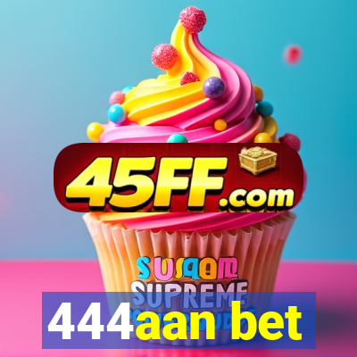 444aan bet